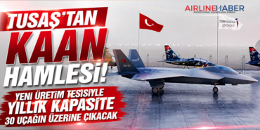 TUSAŞ’tan KAAN Hamlesi: Yeni Üretim Tesisiyle Yıllık Kapasite 30 Uçağın Üzerine Çıkacak
