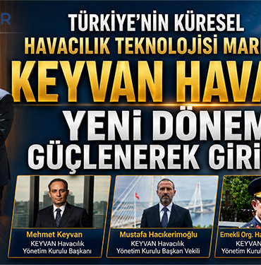Türkiye'nin Küresel Havacılık Teknolojisi Markası KEYVAN HAVACILIK Yeni  Döneme Güçlenerek Giriyor 