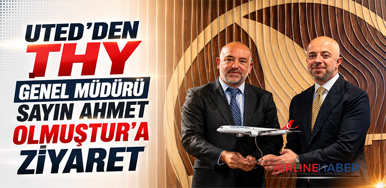 UTED’den THY Genel Müdürü Sayın Ahmet Olmuştur’a Ziyaret