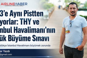 2033’e Aynı Pistten Uçuyorlar: THY ve İstanbul Havalimanı’nın Büyük Büyüme Sınavı