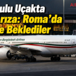 259 Yolculu Uçakta Teknik Arıza: Roma’da Saatlerce Beklediler