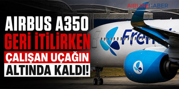 Airbus A350 geri itilirken çalışan uçağın altında kaldı