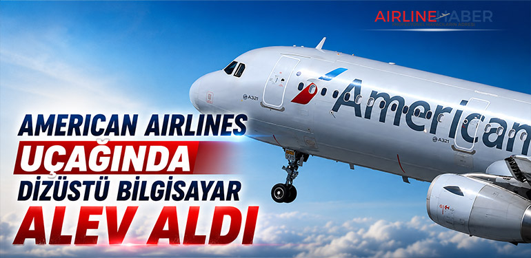American Airlines Uçağında Dizüstü Bilgisayar Alev Aldı