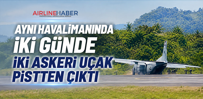 Aynı Havalimanında İki Günde İki Askeri Uçak Pistten Çıktı