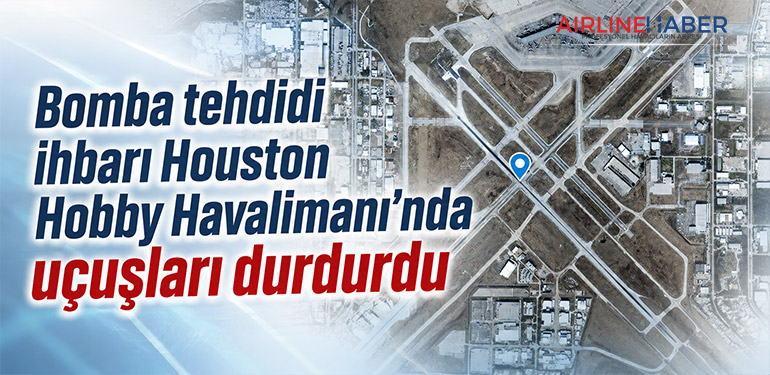 Bomba tehdidi ihbarı Houston Hobby Havalimanı’nda uçuşları durdurdu