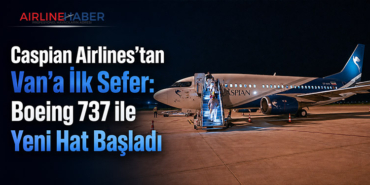 Caspian Airlines’tan Van’a İlk Sefer: Boeing 737 ile Yeni Hat Başladı