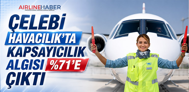 Çelebi Havacılık’ta kapsayıcılık algısı yüzde 71’e çıktı