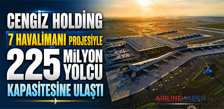 Cengiz Holding 7 Havalimanı Projesiyle 225 Milyon Yolcu Kapasitesine Ulaştı