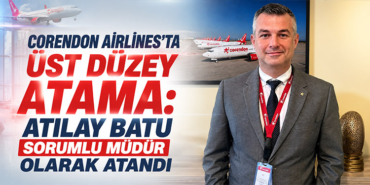 Corendon Airlines’ta Üst Düzey Atama: Atılay Batu Sorumlu Müdür Olarak Atandı