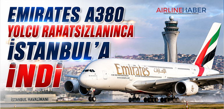 Emirates A380 yolcu rahatsızlanınca İstanbul’a indi