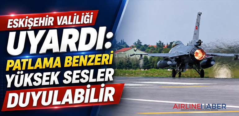Eskişehir Valiliği uyardı: Patlama benzeri yüksek sesler duyulabilir