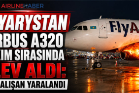 FlyArystan Airbus A320 Bakım Sırasında Alev Aldı: Bir Çalışan Yaralandı