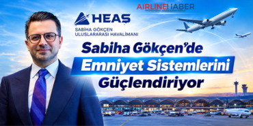 HEAŞ Sabiha Gökçen’de Emniyet Sistemlerini Güçlendiriyor