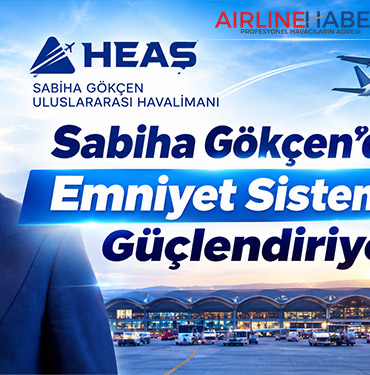 HEAŞ Sabiha Gökçen’de Emniyet Sistemlerini Güçlendiriyor