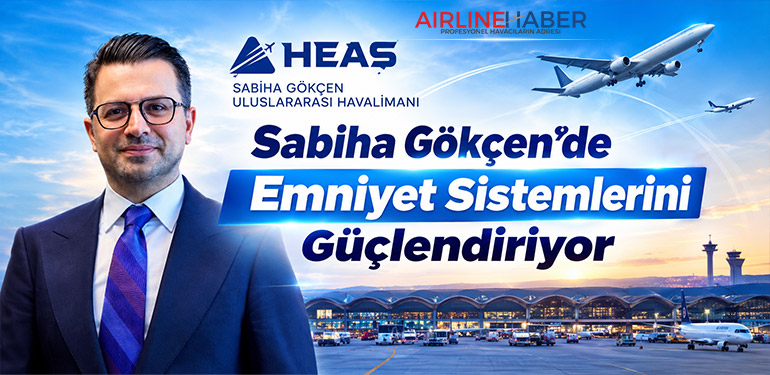 HEAŞ Sabiha Gökçen’de Emniyet Sistemlerini Güçlendiriyor
