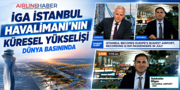 İGA İstanbul Havalimanı’nın Küresel Yükselişi Dünya Basınında