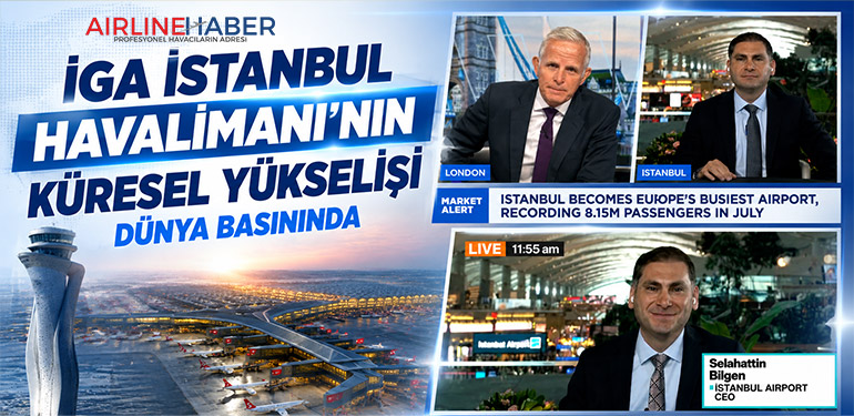 İGA İstanbul Havalimanı’nın Küresel Yükselişi Dünya Basınında