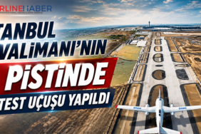 İstanbul Havalimanı’nın 4. Pistinde İlk Test Uçuşu Yapıldı