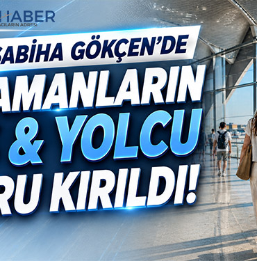 İstanbul Sabiha Gökçen’de tüm zamanların uçuş ve yolcu rekoru kırıldı