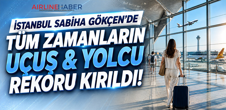 İstanbul Sabiha Gökçen’de tüm zamanların uçuş ve yolcu rekoru kırıldı