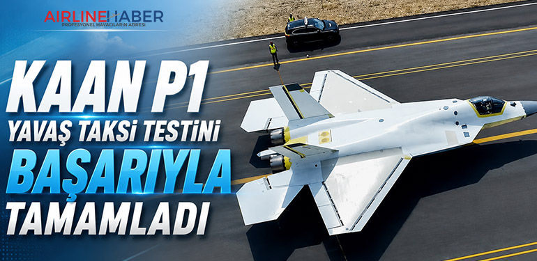 KAAN P1 yavaş taksi testini başarıyla tamamladı