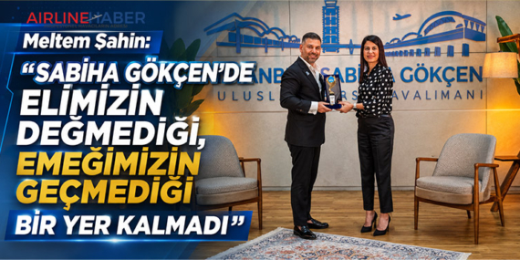 Meltem Şahin: “Sabiha Gökçen’de elimizin değmediği, emeğimizin geçmediği bir yer kalmadı”