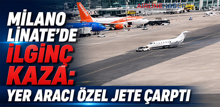 Milano Linate’de İlginç Kaza: Yer Aracı Özel Jete Çarptı