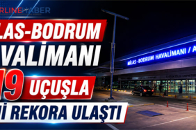Milas-Bodrum Havalimanı 319 uçuşla yeni rekora ulaştı