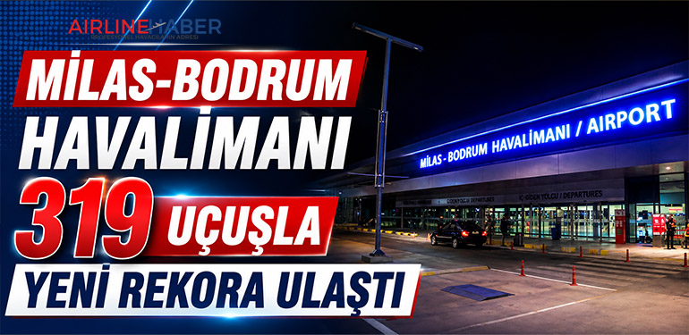 Milas-Bodrum Havalimanı 319 uçuşla yeni rekora ulaştı