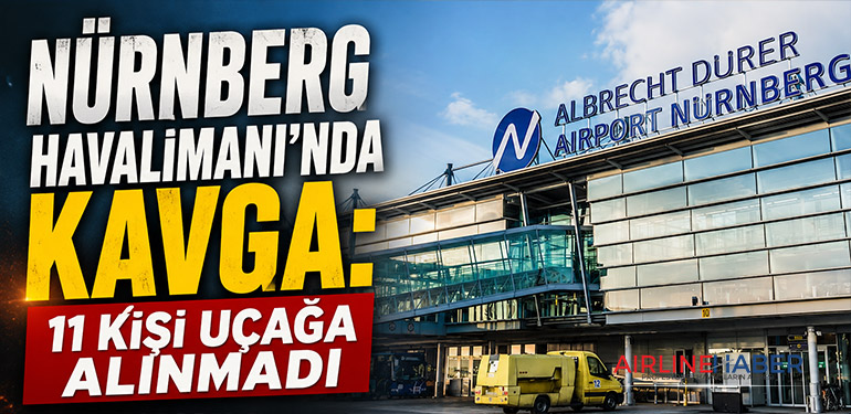 Nürnberg Havalimanı’nda Kavga: 11 Kişi Uçağa Alınmadı