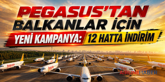 Pegasus’tan Balkanlar İçin Yeni Kampanya: 12 Hatta İndirim