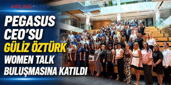 Pegasus CEO’su Güliz Öztürk Women Talk Buluşmasına Katıldı