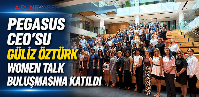 Pegasus CEO’su Güliz Öztürk Women Talk Buluşmasına Katıldı