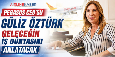 Pegasus CEO’su Güliz Öztürk geleceğin iş dünyasını anlatacak