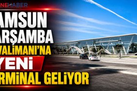 Samsun Çarşamba Havalimanı’na Yeni Terminal Geliyor