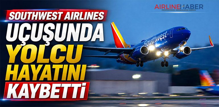 Southwest Airlines Uçuşunda Yolcu Hayatını Kaybetti