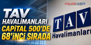 TAV Havalimanları Capital 500’de 68’inci Sırada