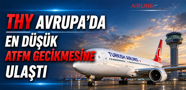 THY Avrupa’da En Düşük ATFM Gecikmesine Ulaştı