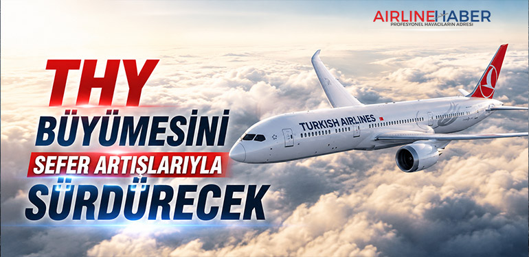 THY Büyümesini Sefer Artışlarıyla Sürdürecek