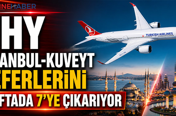 THY İstanbul-Kuveyt Seferlerini Haftada 7’ye Çıkarıyor