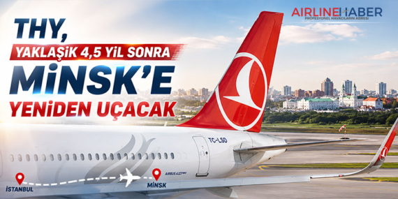 THY, Yaklaşık 4,5 Yıl Sonra Minsk’e Yeniden Uçacak