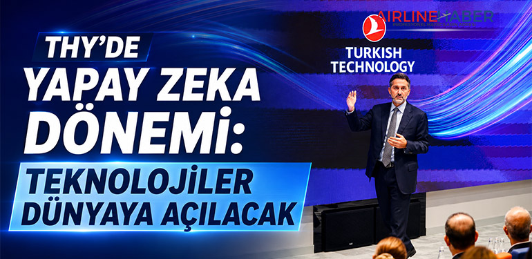 THY’de Yapay Zeka Dönemi: Teknolojiler Dünyaya Açılacak