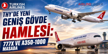 THY’de Yeni Geniş Gövde Hamlesi: 777X ve A350-1000 Masada