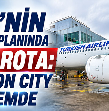 THY’nin Londra planında yeni rota: London City gündemde