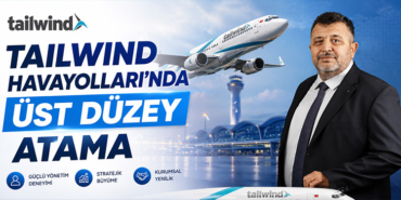 Tailwind Havayolları’nda üst düzey atama