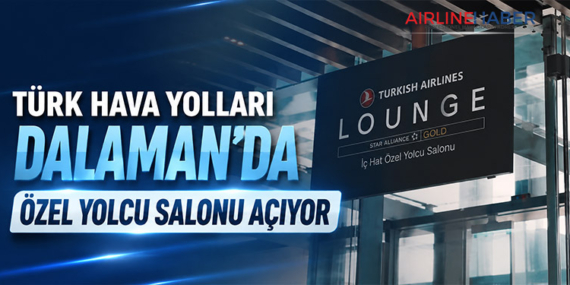 Türk Hava Yolları Dalaman’da Özel Yolcu Salonu Açıyor