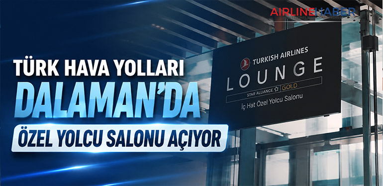 Türk Hava Yolları Dalaman’da Özel Yolcu Salonu Açıyor