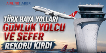Türk Hava Yolları günlük yolcu ve sefer rekoru kırdı