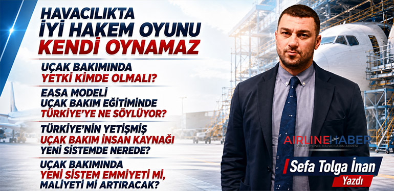 Uçak Bakımında Yetki Kimde Olmalı? Havacılıkta İyi Hakem Oyunu Kendi Oynamaz