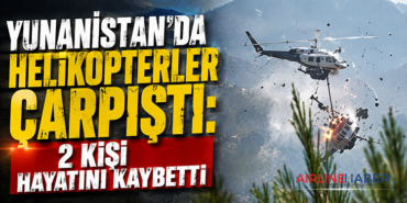 Yunanistan’da Helikopterler Çarpıştı: 2 Kişi Hayatını Kaybetti